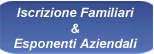 Iscrizione Familiari e Esponenti Aziendali